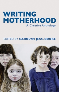 Writing Motherhood Carolyn Jess-Cooke