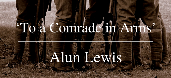 Alun Lewis To a Comrade in Arms Friday Poem