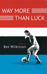 Way More Than Luck Ben Wilkinson