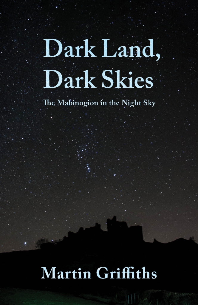 'Dark Land, Dark Skies: The Mabinogion in the Night Sky' by Martin Griffiths.